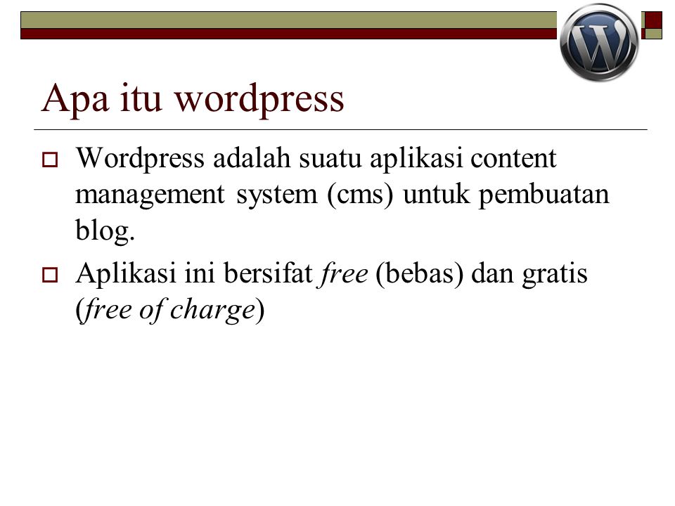 Apa itu wordpress Wordpress adalah suatu aplikasi content management system (cms) untuk pembuatan blog.