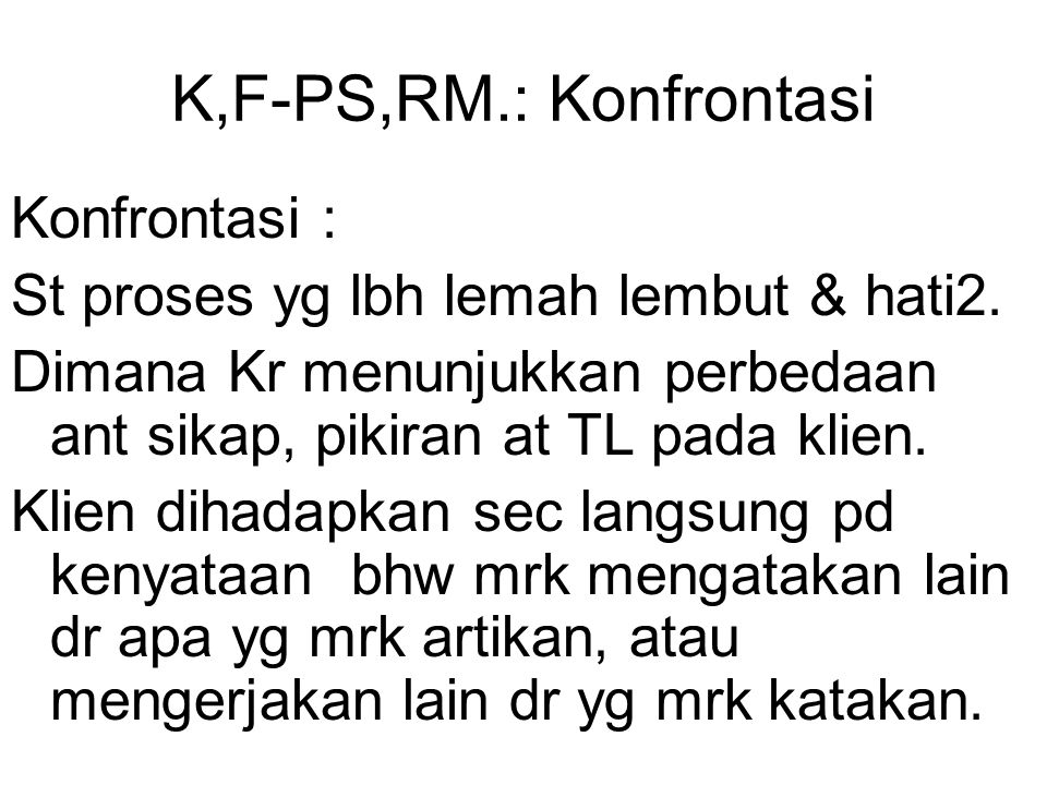 K,F-PS,RM.: Konfrontasi Konfrontasi :