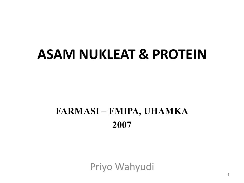 ASAM NUKLEAT & PROTEIN FARMASI – FMIPA, UHAMKA 2007 Priyo Wahyudi