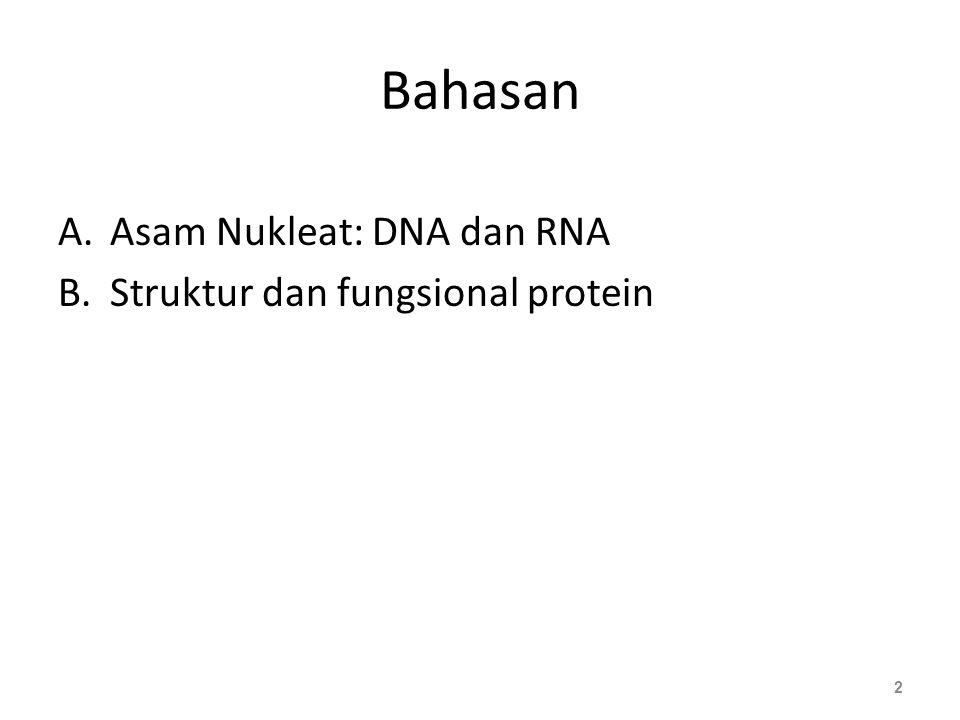 Bahasan Asam Nukleat: DNA dan RNA Struktur dan fungsional protein