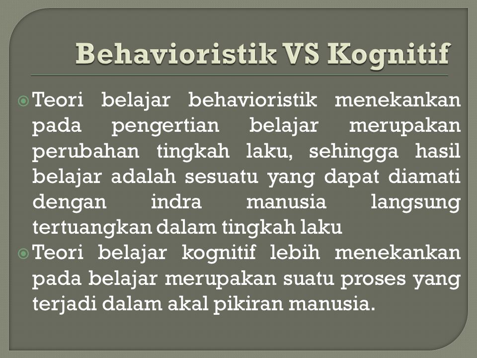 Behavioristik VS Kognitif