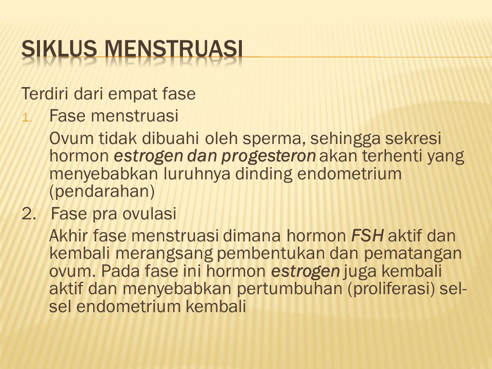 Siklus menstruasi Terdiri dari empat fase Fase menstruasi