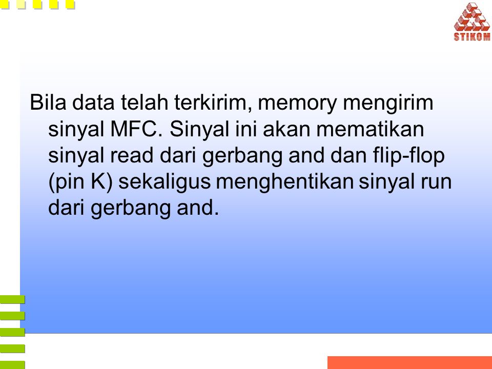 Bila data telah terkirim, memory mengirim sinyal MFC