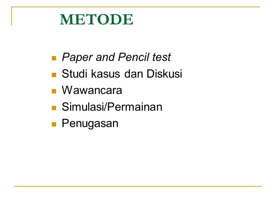 METODE Paper and Pencil test Studi kasus dan Diskusi Wawancara