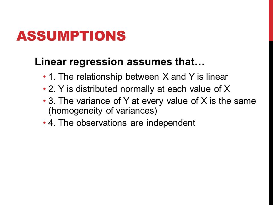 Assumptions Linear regression assumes that…