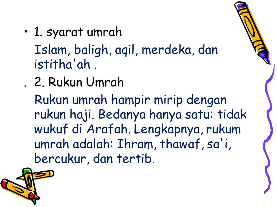 1. syarat umrah Islam, baligh, aqil, merdeka, dan istitha ah Rukun Umrah.