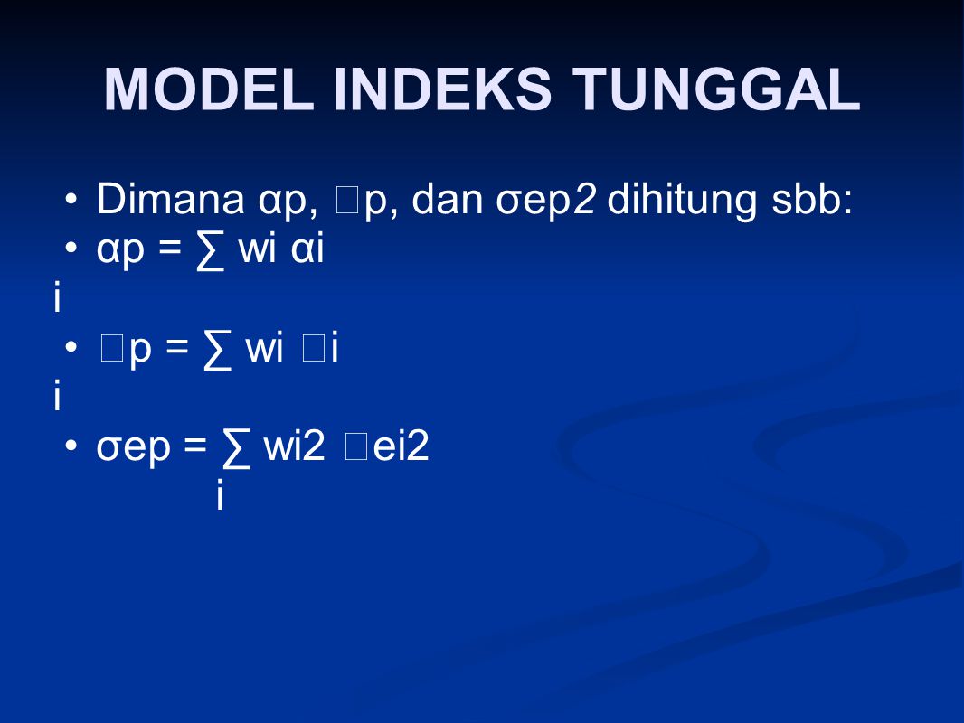MODEL INDEKS TUNGGAL Dimana αp, p, dan σep2 dihitung sbb: