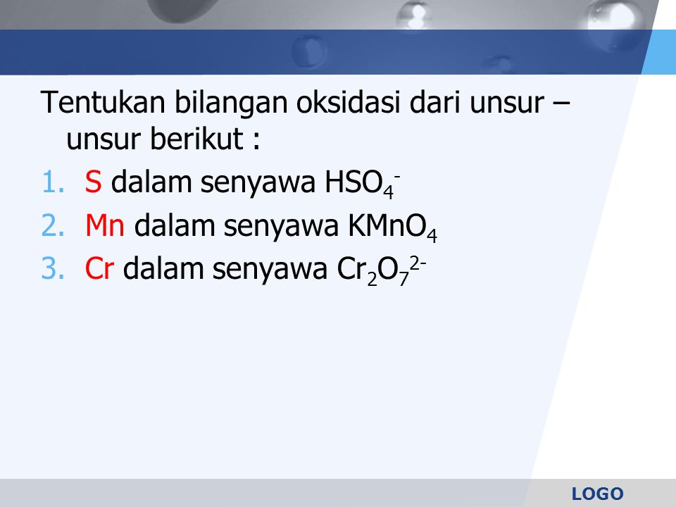 Tentukan bilangan oksidasi dari unsur – unsur berikut :