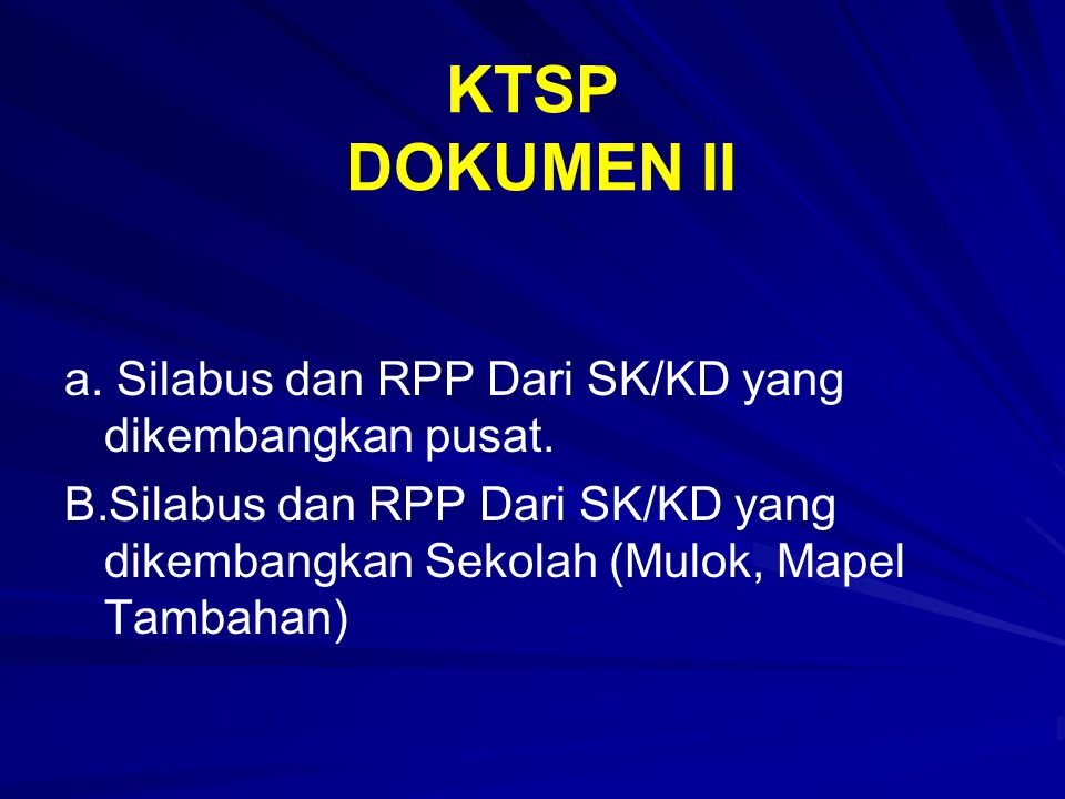 KTSP DOKUMEN II a. Silabus dan RPP Dari SK/KD yang dikembangkan pusat.
