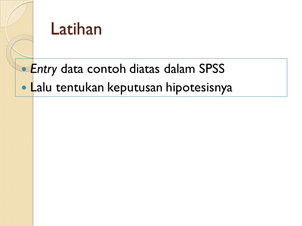 Latihan Entry data contoh diatas dalam SPSS