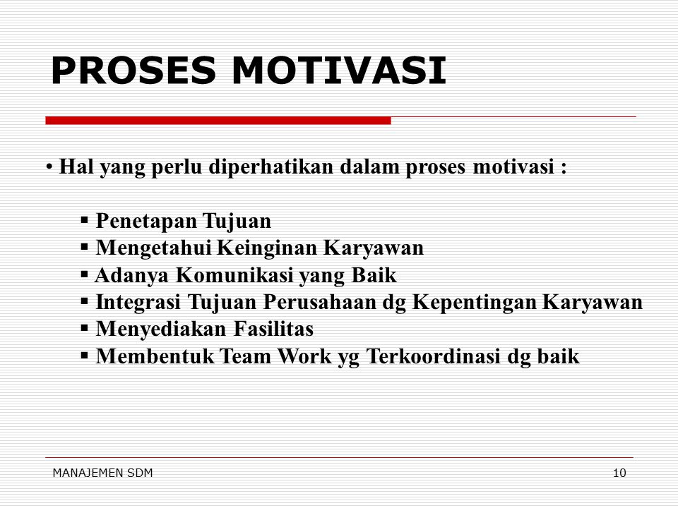 PROSES MOTIVASI Hal yang perlu diperhatikan dalam proses motivasi :