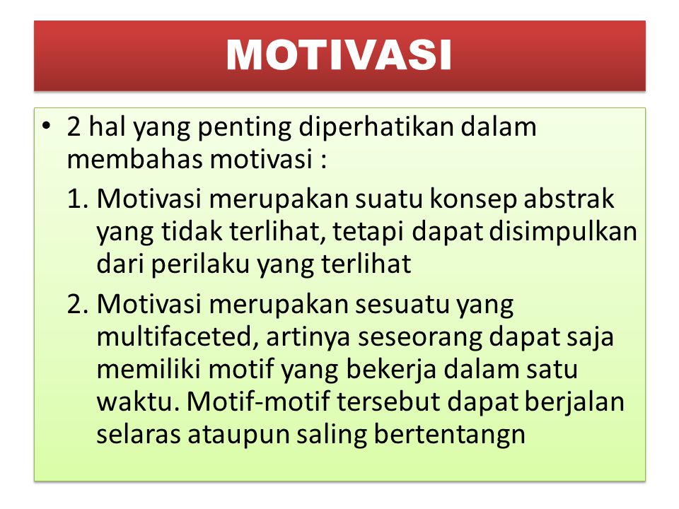 MOTIVASI 2 hal yang penting diperhatikan dalam membahas motivasi :