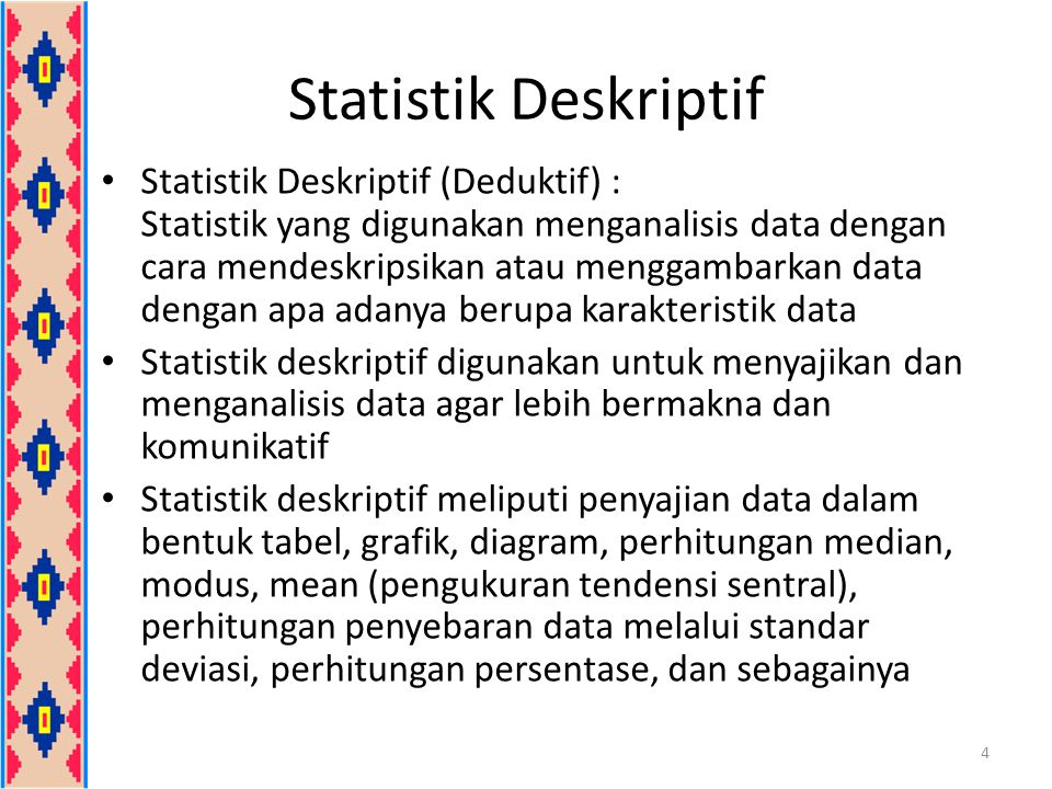 Statistik Deskriptif Statistik Deskriptif (Deduktif) :