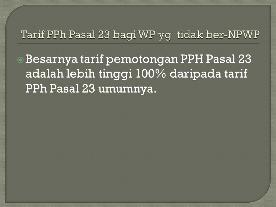 Tarif PPh Pasal 23 bagi WP yg tidak ber-NPWP