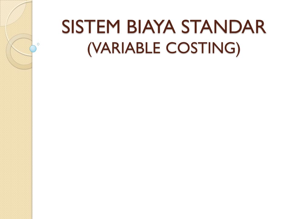 SISTEM BIAYA STANDAR (VARIABLE COSTING)