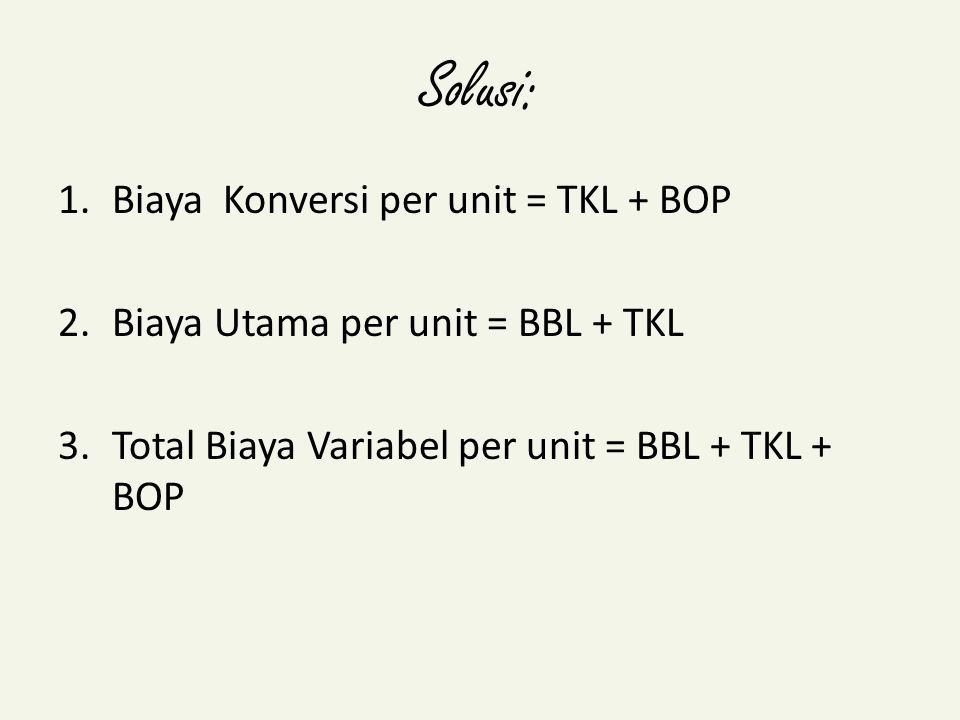 Solusi: Biaya Konversi per unit = TKL + BOP
