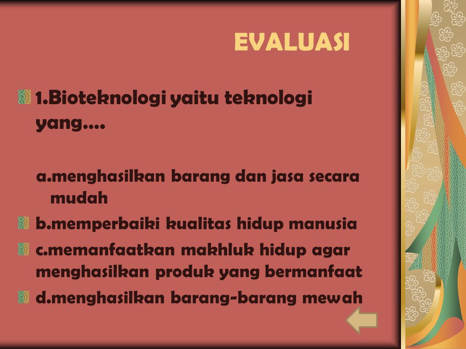 EVALUASI 1.Bioteknologi yaitu teknologi yang….