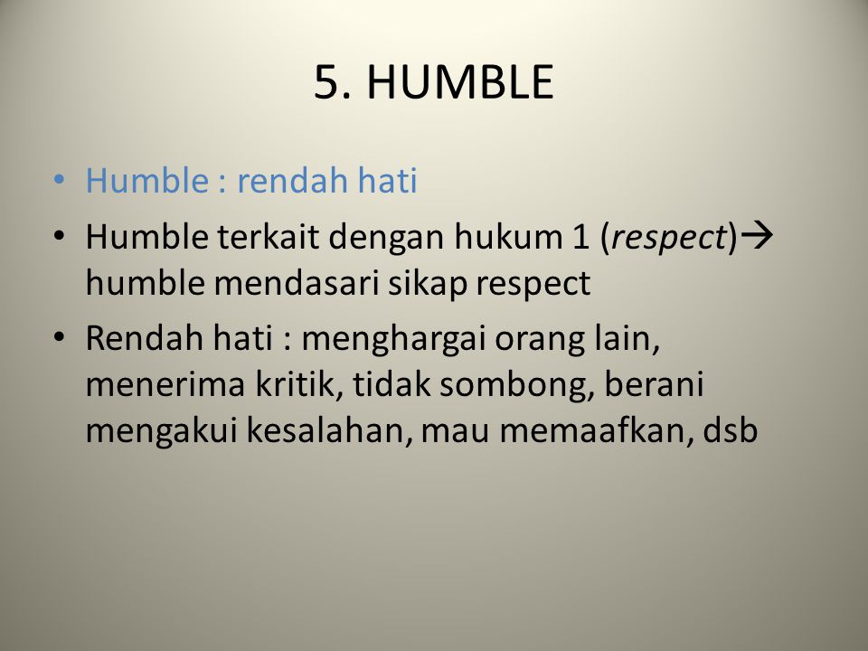 5. HUMBLE Humble : rendah hati