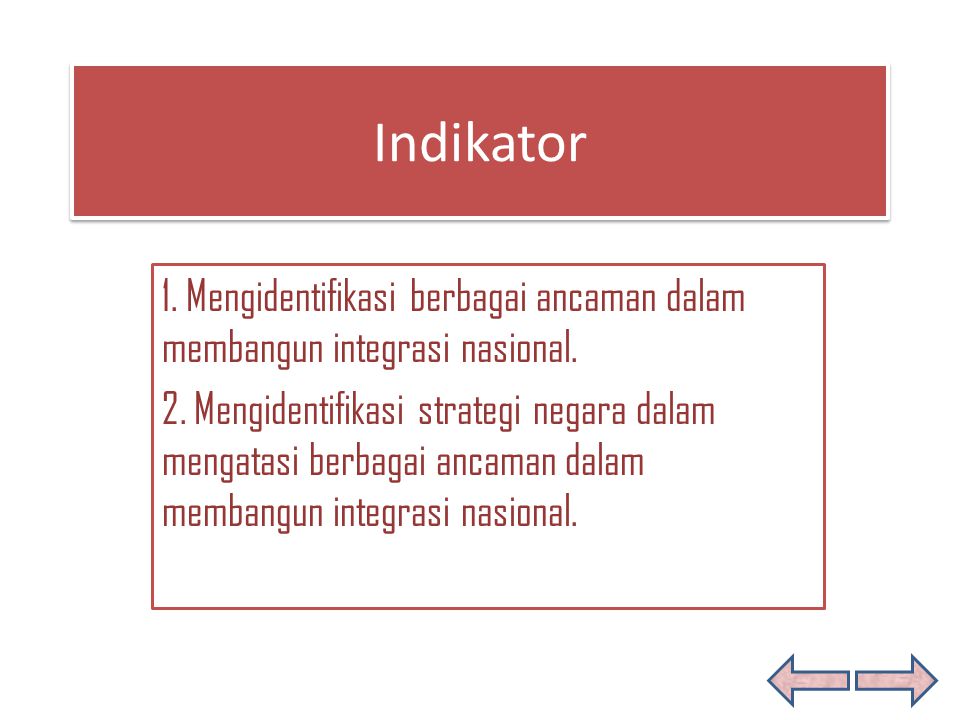 Indikator 1. Mengidentifikasi berbagai ancaman dalam membangun integrasi nasional.