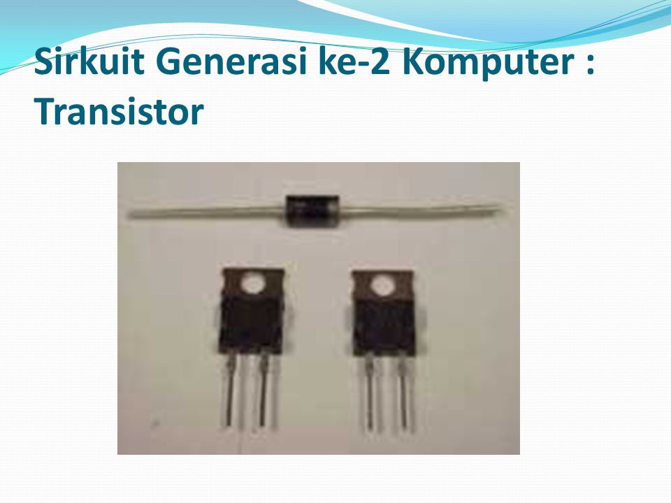 Sirkuit Generasi ke-2 Komputer : Transistor