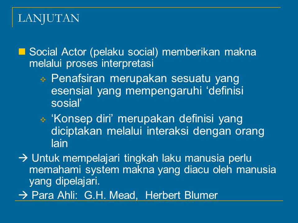 LANJUTAN Social Actor (pelaku social) memberikan makna melalui proses interpretasi.