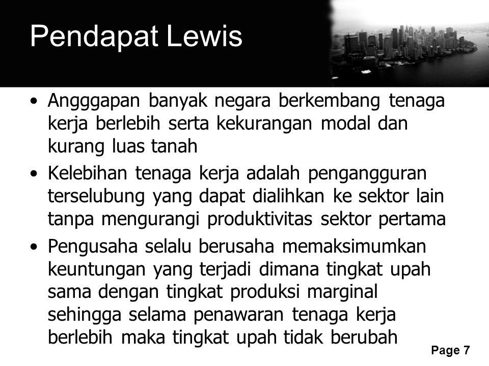Pendapat Lewis Angggapan banyak negara berkembang tenaga kerja berlebih serta kekurangan modal dan kurang luas tanah.