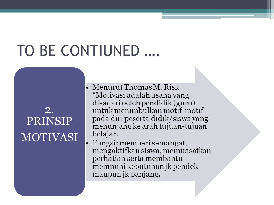 TO BE CONTIUNED …. 2. PRINSIP MOTIVASI