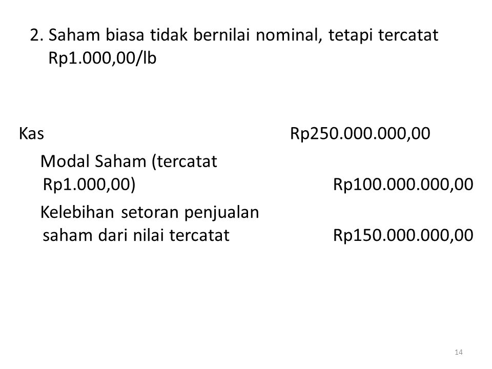 2. Saham biasa tidak bernilai nominal, tetapi tercatat Rp1.000,00/lb