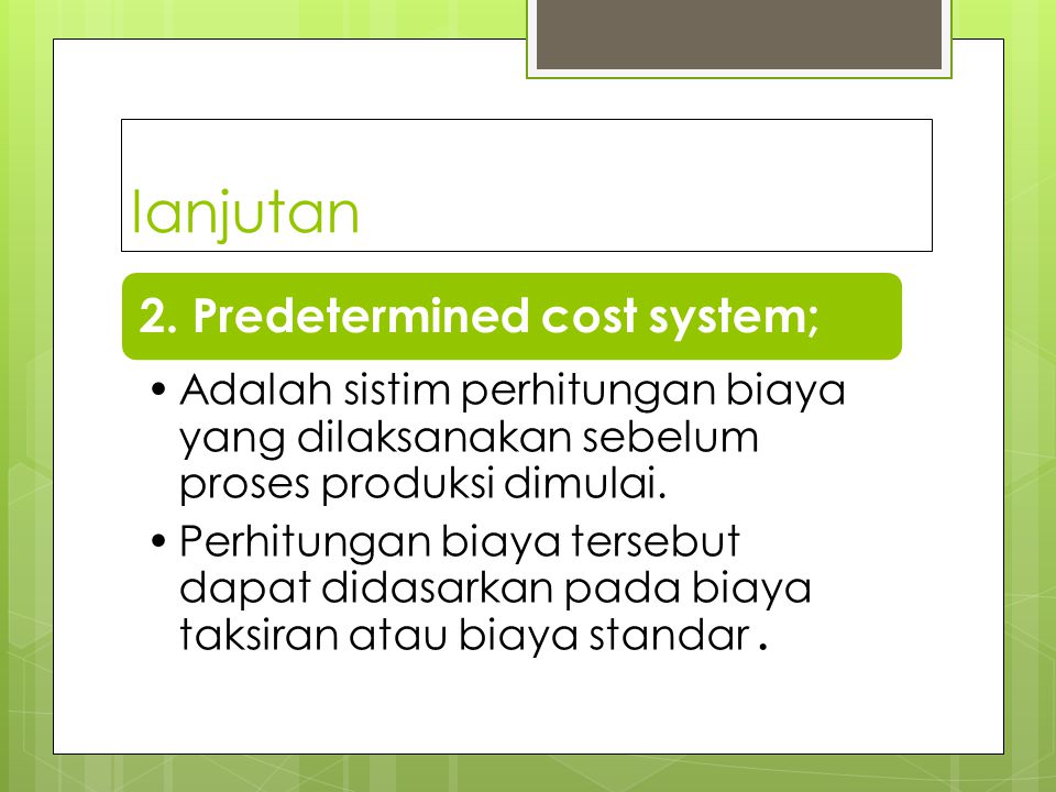 lanjutan 2. Predetermined cost system;