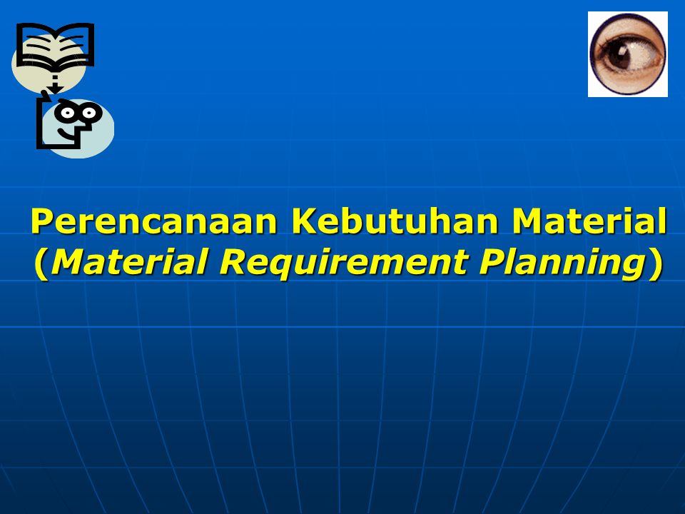 Perencanaan Kebutuhan Material (Material Requirement Planning)