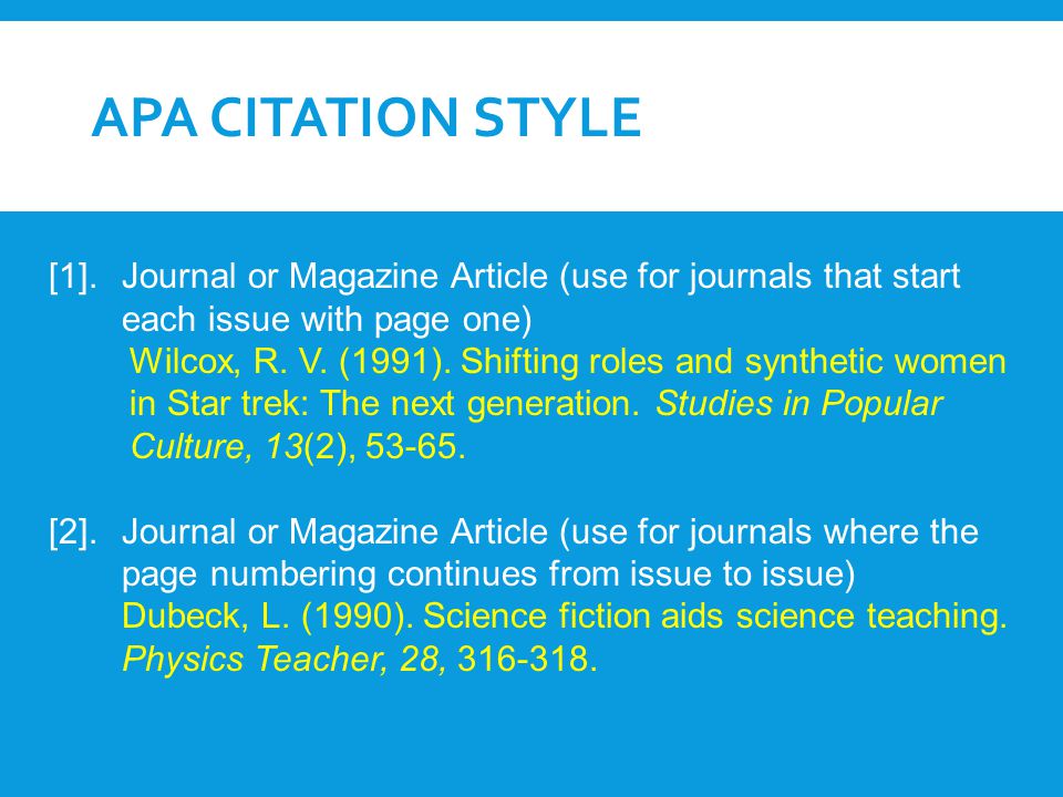 APA citation Style [1]. Journal or Magazine Article (use for journals that start each issue with page one)