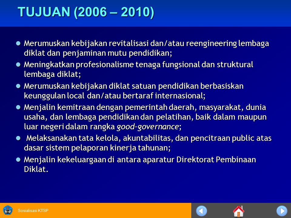 TUJUAN (2006 – 2010) Merumuskan kebijakan revitalisasi dan/atau reengineering lembaga diklat dan penjaminan mutu pendidikan;