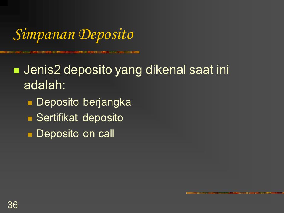 Simpanan Deposito Jenis2 deposito yang dikenal saat ini adalah: