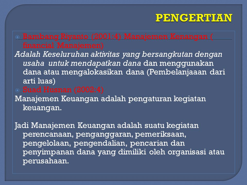 PENGERTIAN Bambang Riyanto (2001:4) Manajemen Kenangan ( financial Manajemen)
