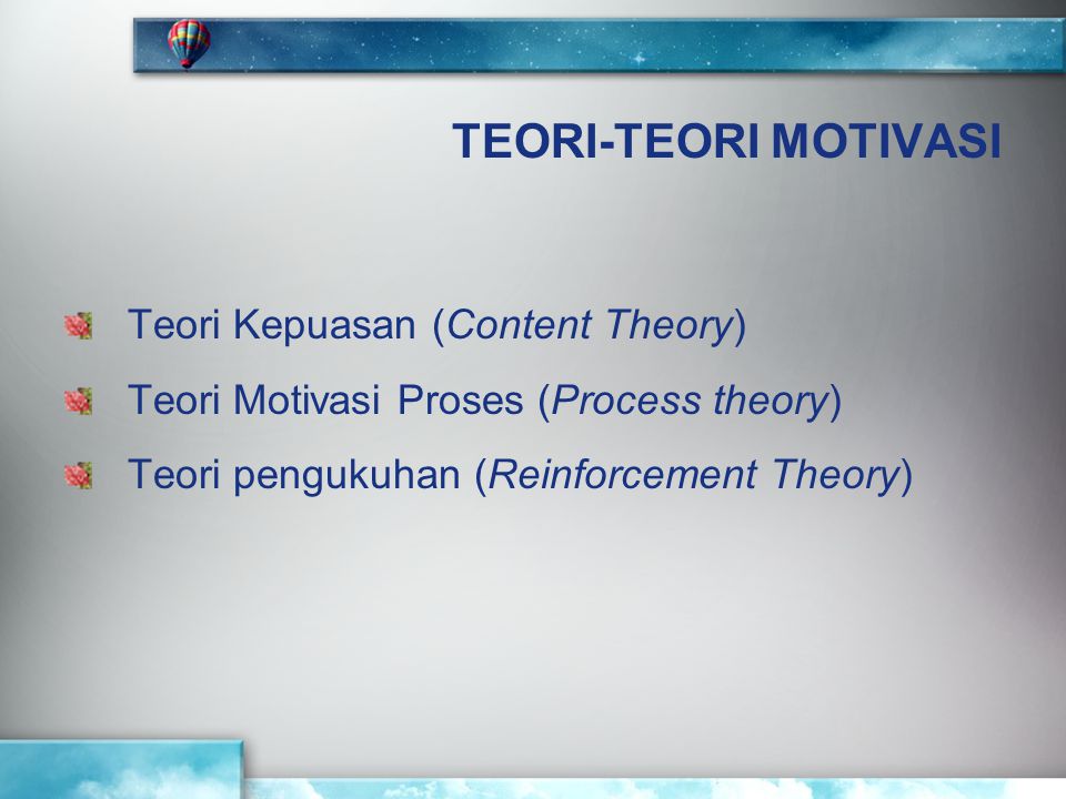 TEORI-TEORI MOTIVASI Teori Kepuasan (Content Theory)