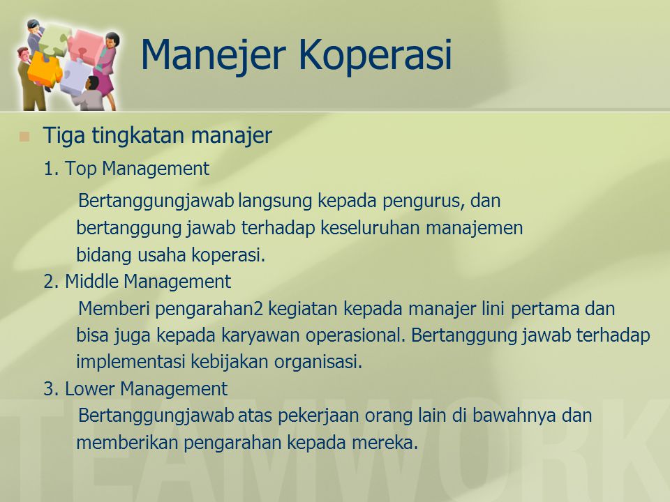 Manejer Koperasi Tiga tingkatan manajer 1. Top Management