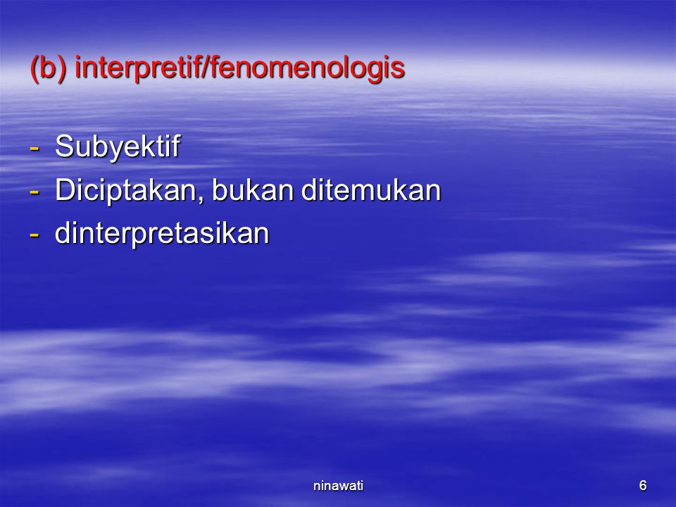 (b) interpretif/fenomenologis