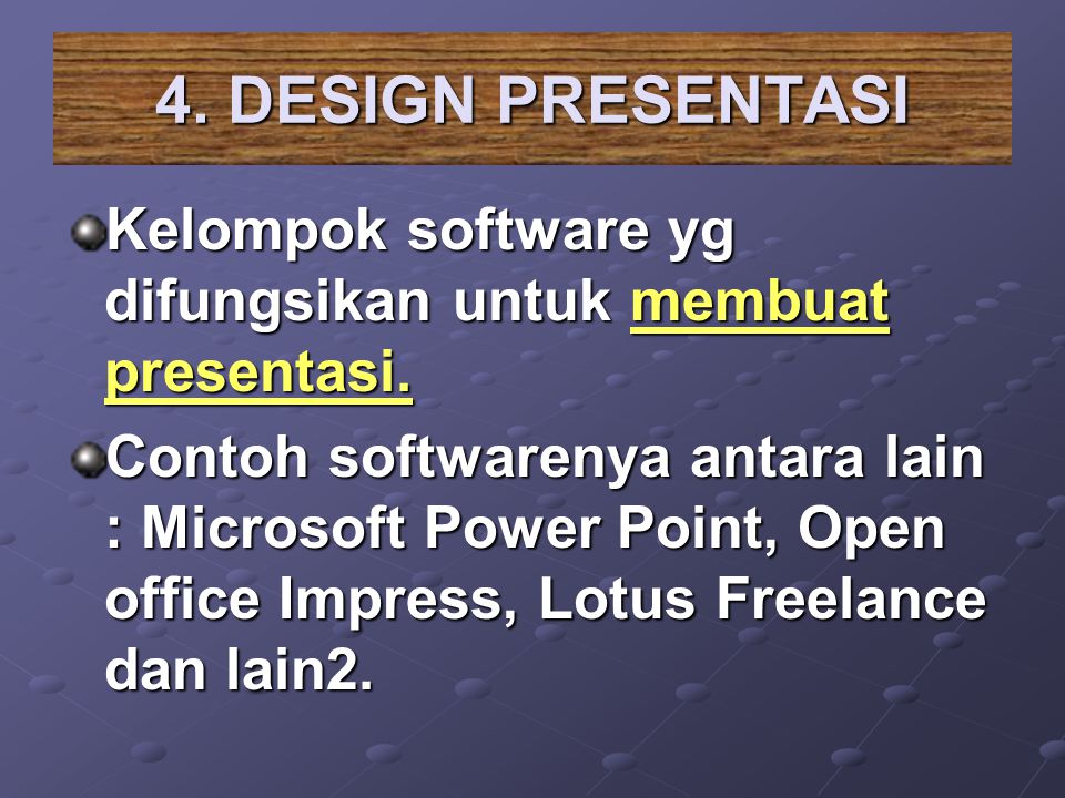 4. DESIGN PRESENTASI Kelompok software yg difungsikan untuk membuat presentasi.