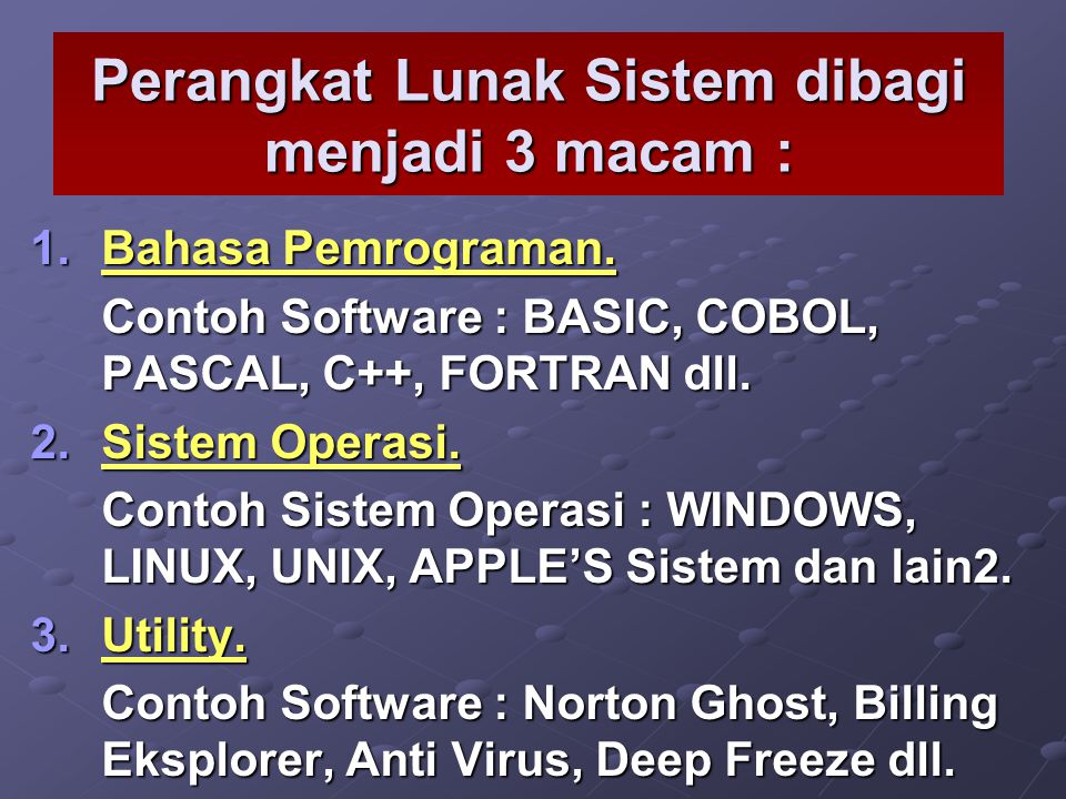 Perangkat Lunak Sistem dibagi menjadi 3 macam :