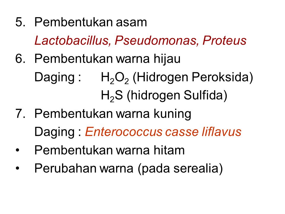 Pembentukan asam Lactobacillus, Pseudomonas, Proteus. Pembentukan warna hijau. Daging : H2O2 (Hidrogen Peroksida)