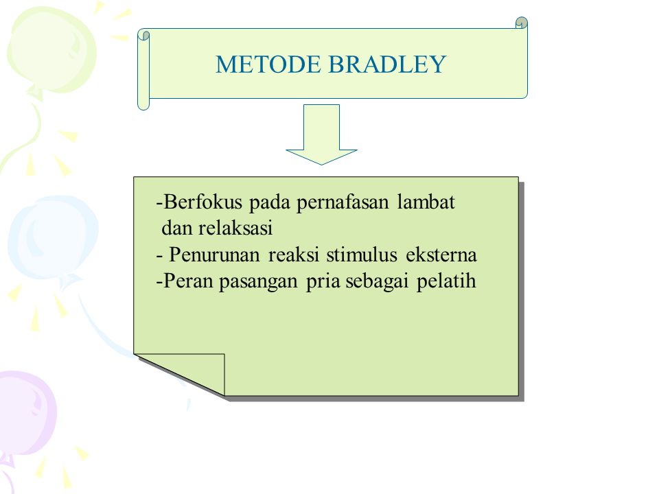 METODE BRADLEY Berfokus pada pernafasan lambat dan relaksasi