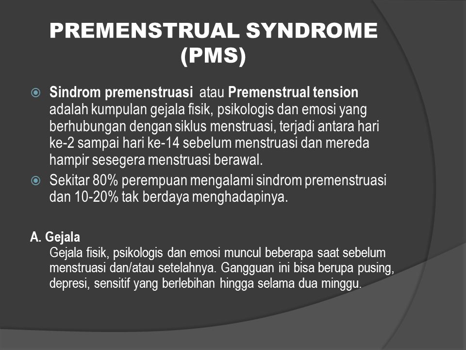 PREMENSTRUAL SYNDROME (PMS)