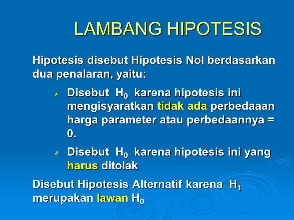 LAMBANG HIPOTESIS Hipotesis disebut Hipotesis Nol berdasarkan dua penalaran, yaitu: