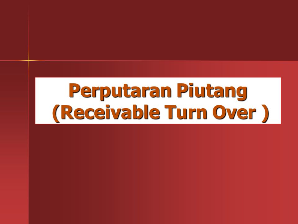 Perputaran Piutang (Receivable Turn Over )