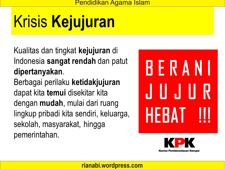 Krisis Kejujuran Kualitas dan tingkat kejujuran di Indonesia sangat rendah dan patut dipertanyakan.