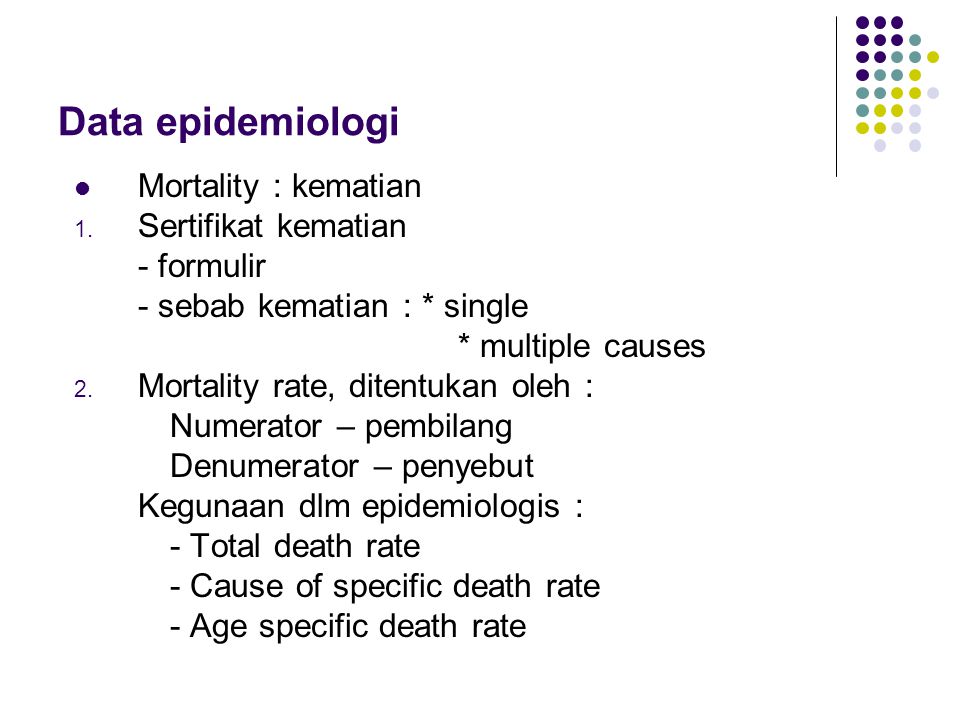 Data epidemiologi Mortality : kematian Sertifikat kematian - formulir