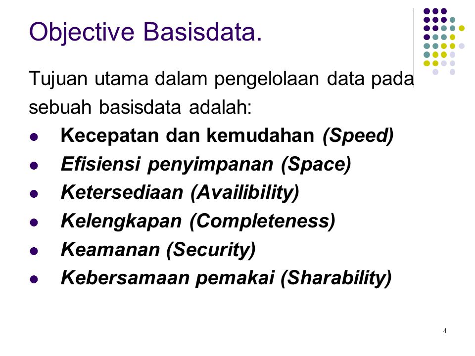 Objective Basisdata. Tujuan utama dalam pengelolaan data pada