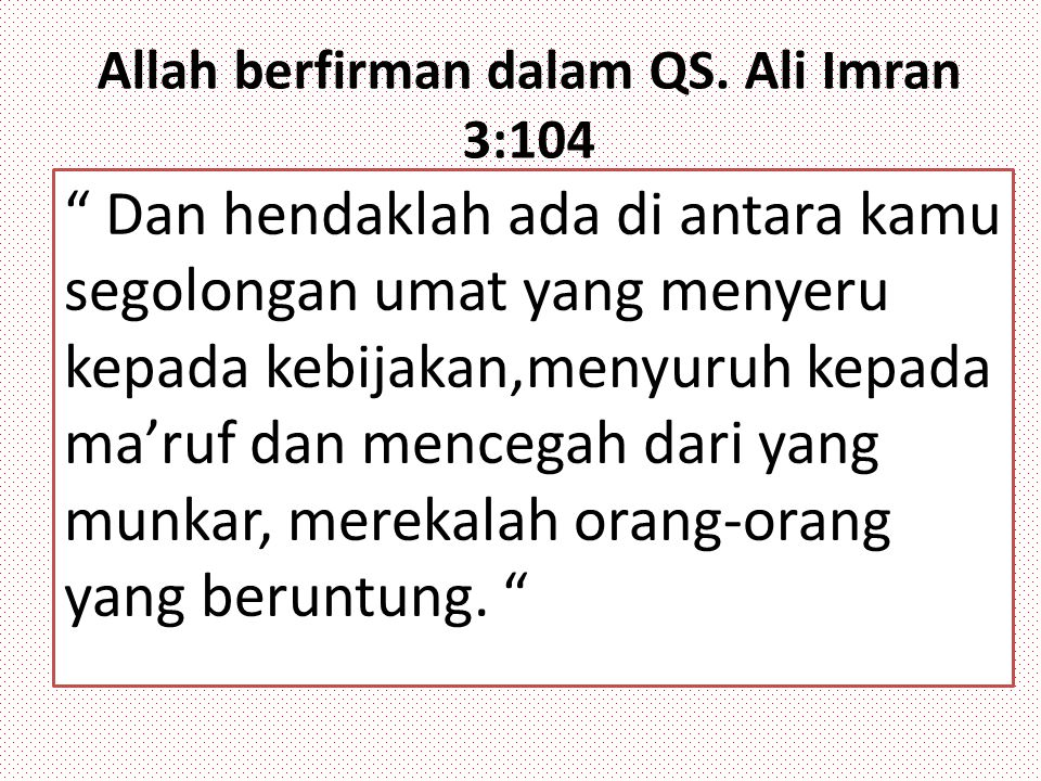 Allah berfirman dalam QS. Ali Imran 3:104