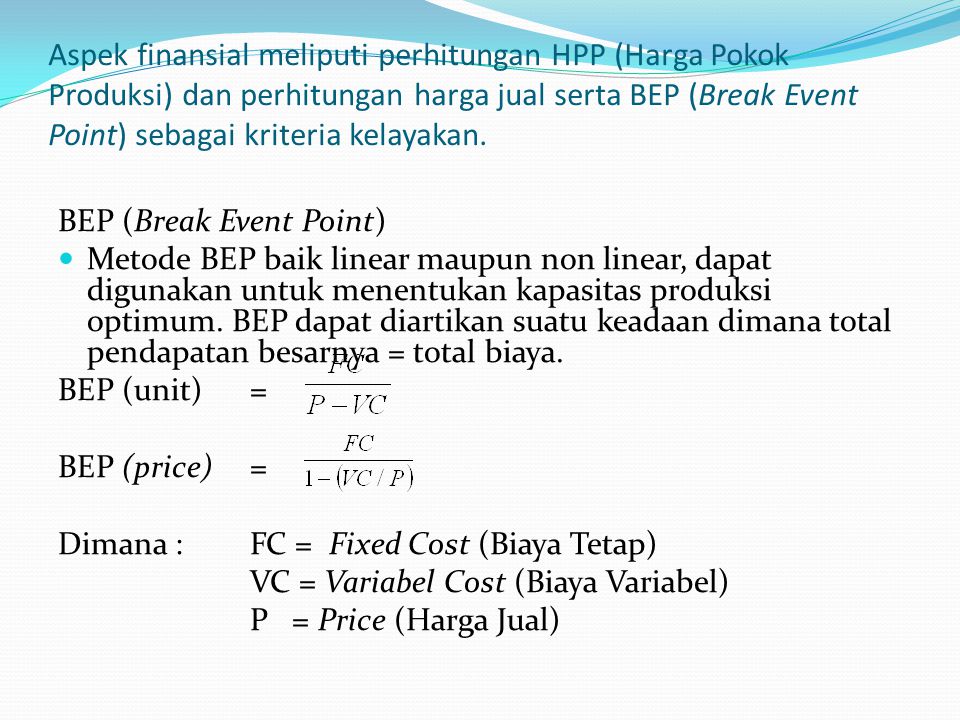 Aspek finansial meliputi perhitungan HPP (Harga Pokok Produksi) dan perhitungan harga jual serta BEP (Break Event Point) sebagai kriteria kelayakan.