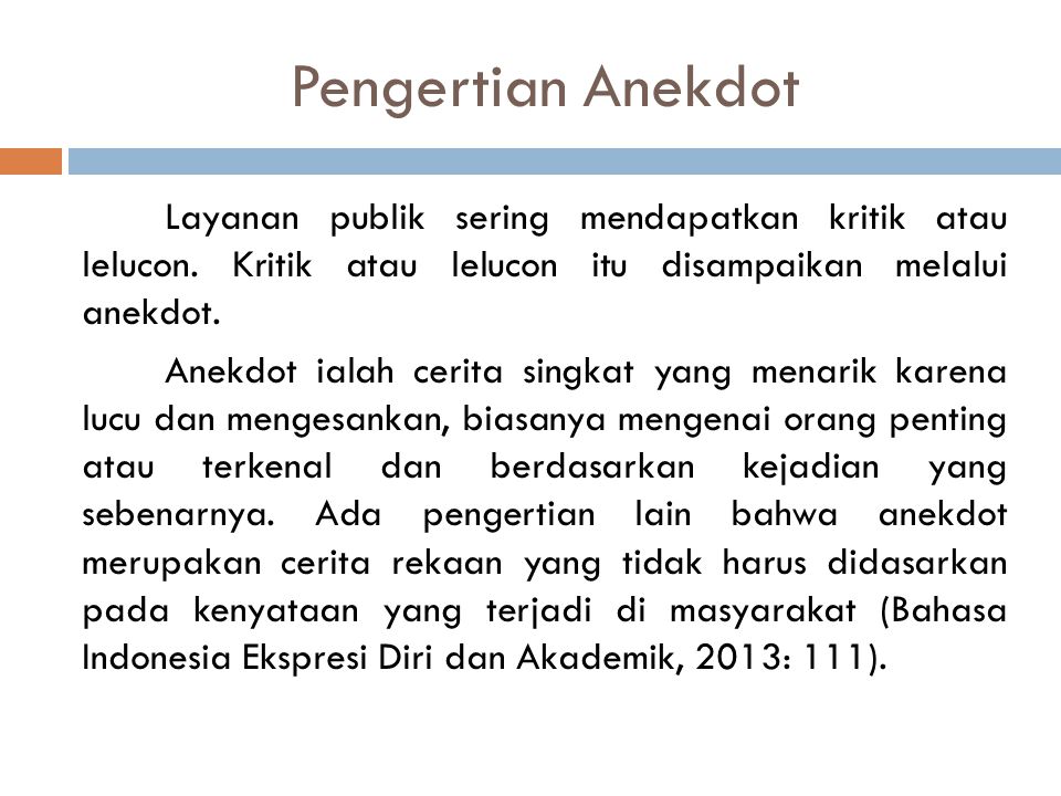 Anekdot adalah cerita singkat yang menarik karena lucu dan mengesankan, biasanya mengenai orang penting atau terkenal berdasarkan….